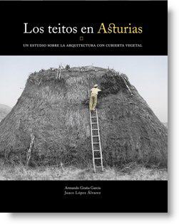 Los teitos en Asturias. Un estudio sobre la arquitectura con cubierta vegetal